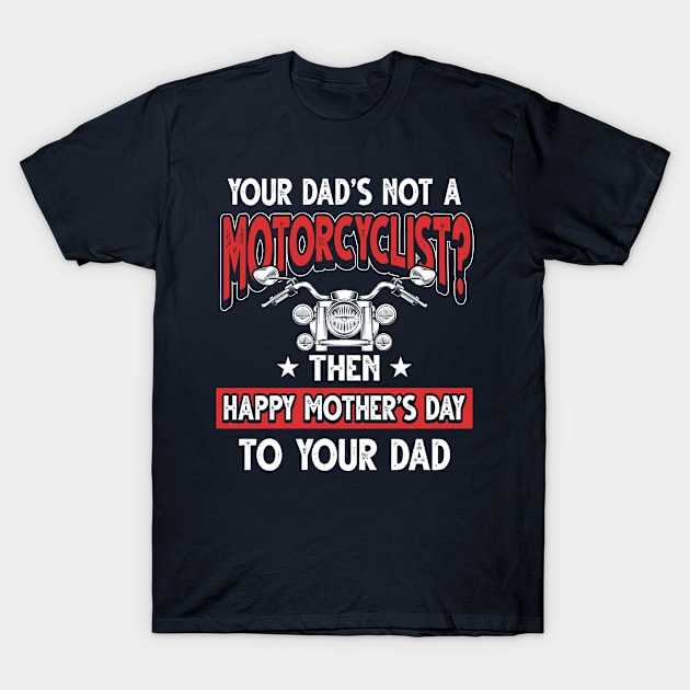 Funny Biker Saying Motorcyclist Dad Father's Day Gift T-Shirt by Gold Wings Tees